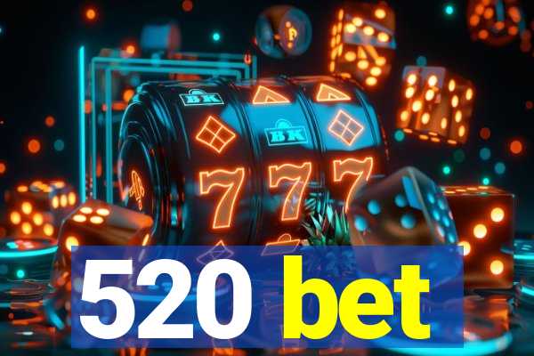 520 bet